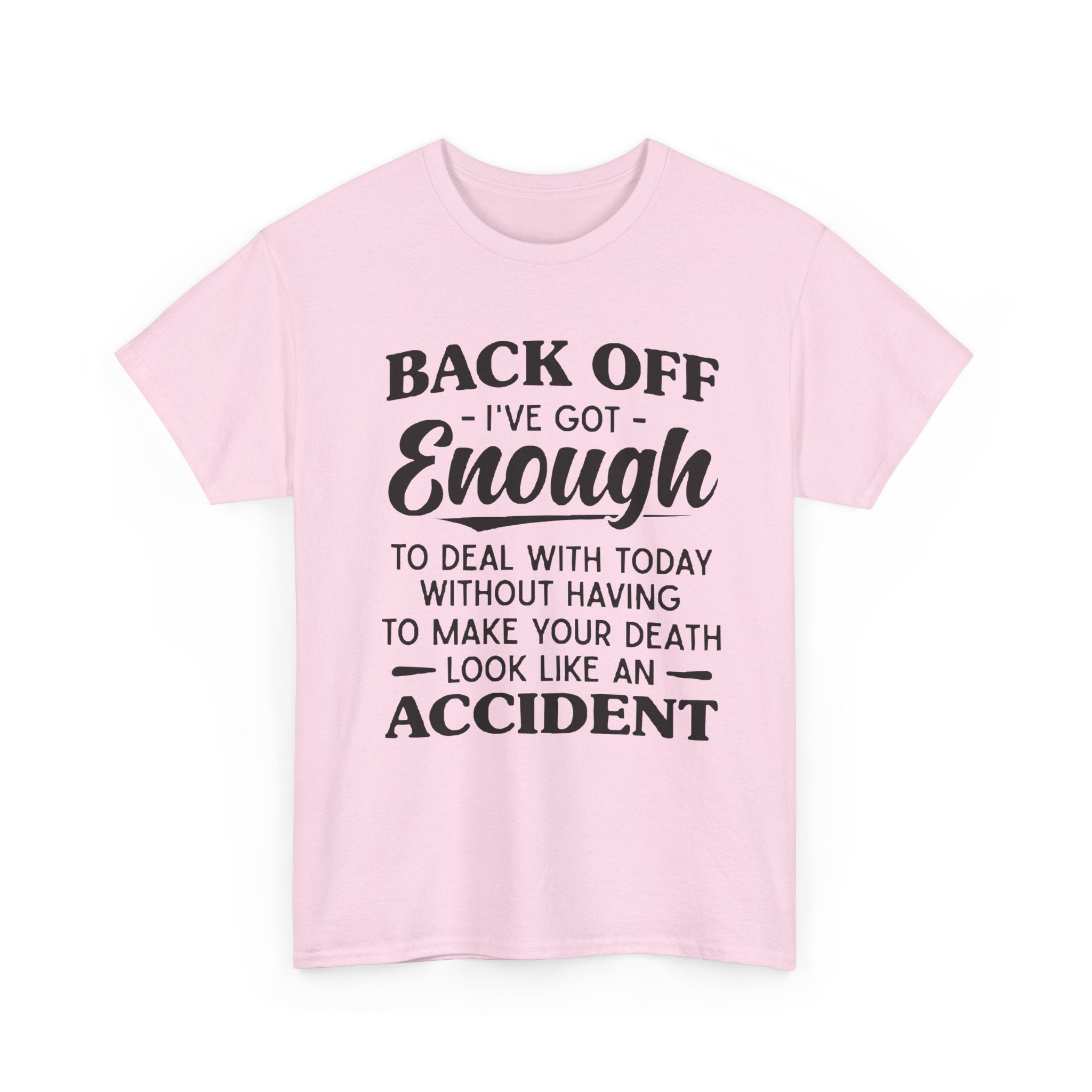 Sarcastic Graphic Tee - Back Off I've Got Enough To Deal With Unisex T-Shirt