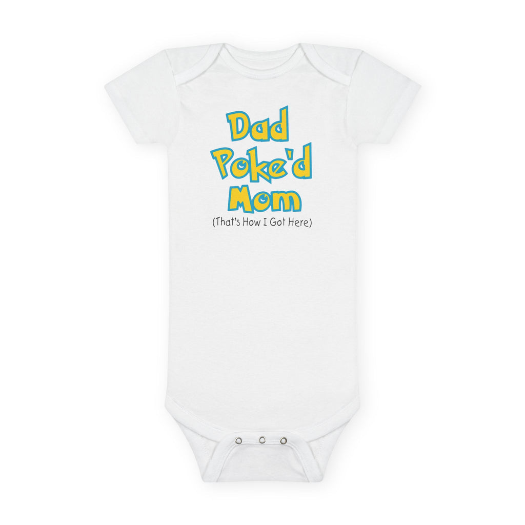 Funny Baby Onesie - Dad Poked Mom Thats How I Got Here Bodysuit | Hilarious Infant Clothes
