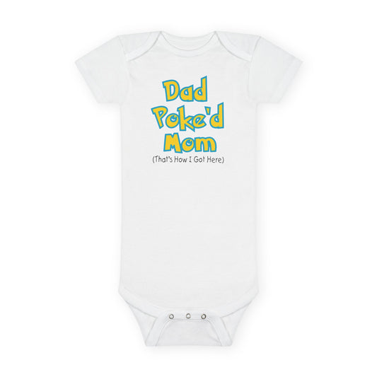 Funny Baby Onesie - Dad Poked Mom Thats How I Got Here Bodysuit | Hilarious Infant Clothes