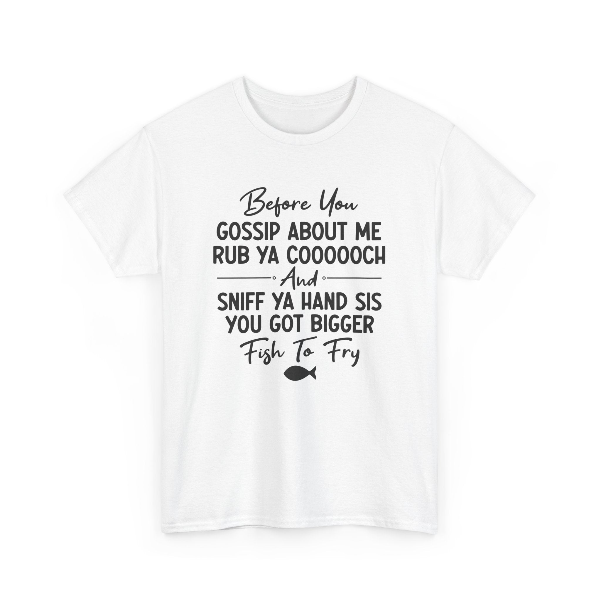 Funny Savage Quote Tee - Before You Gossip About Me Unisex T-Shirt