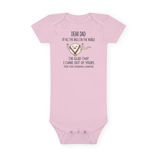 Funny Baby Onesie - Dear Dad Of All The Balls Im Glad I Came Out Of Yours Bodysuit