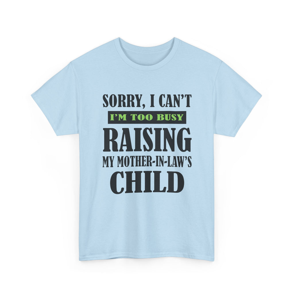 Funny Wife Graphic Tee - Too Busy Raising My Mother-In-Laws Child Unisex T-Shirt