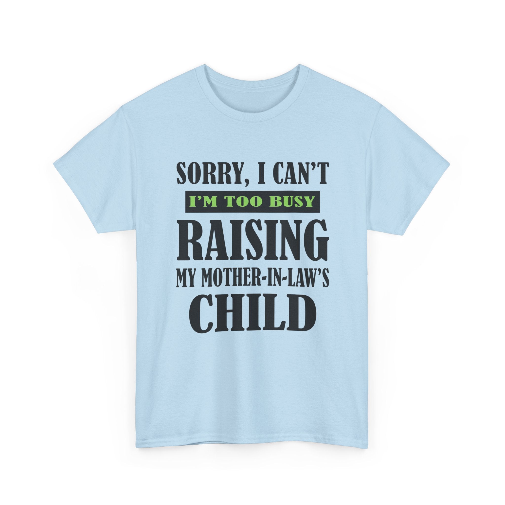 Funny Wife Graphic Tee - Too Busy Raising My Mother-In-Laws Child Unisex T-Shirt