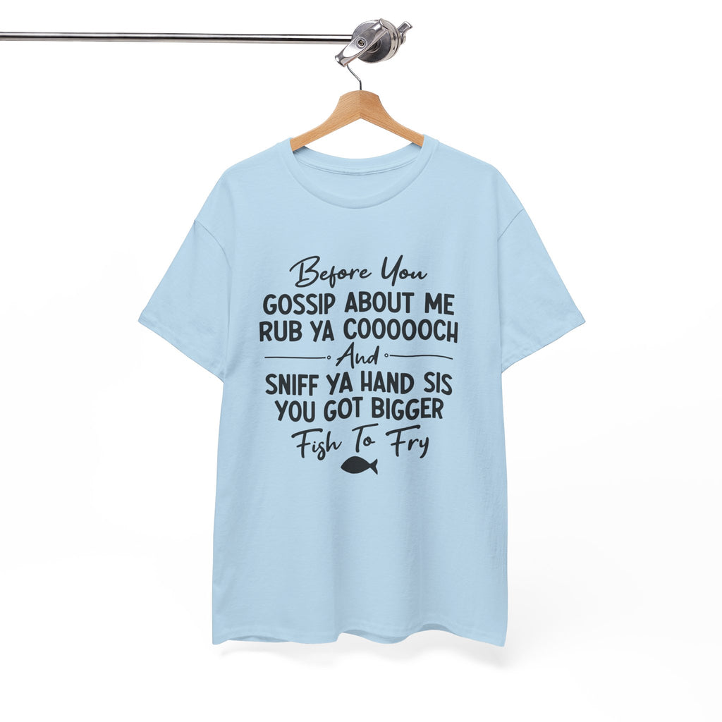 Funny Savage Quote Tee - Before You Gossip About Me Unisex T-Shirt