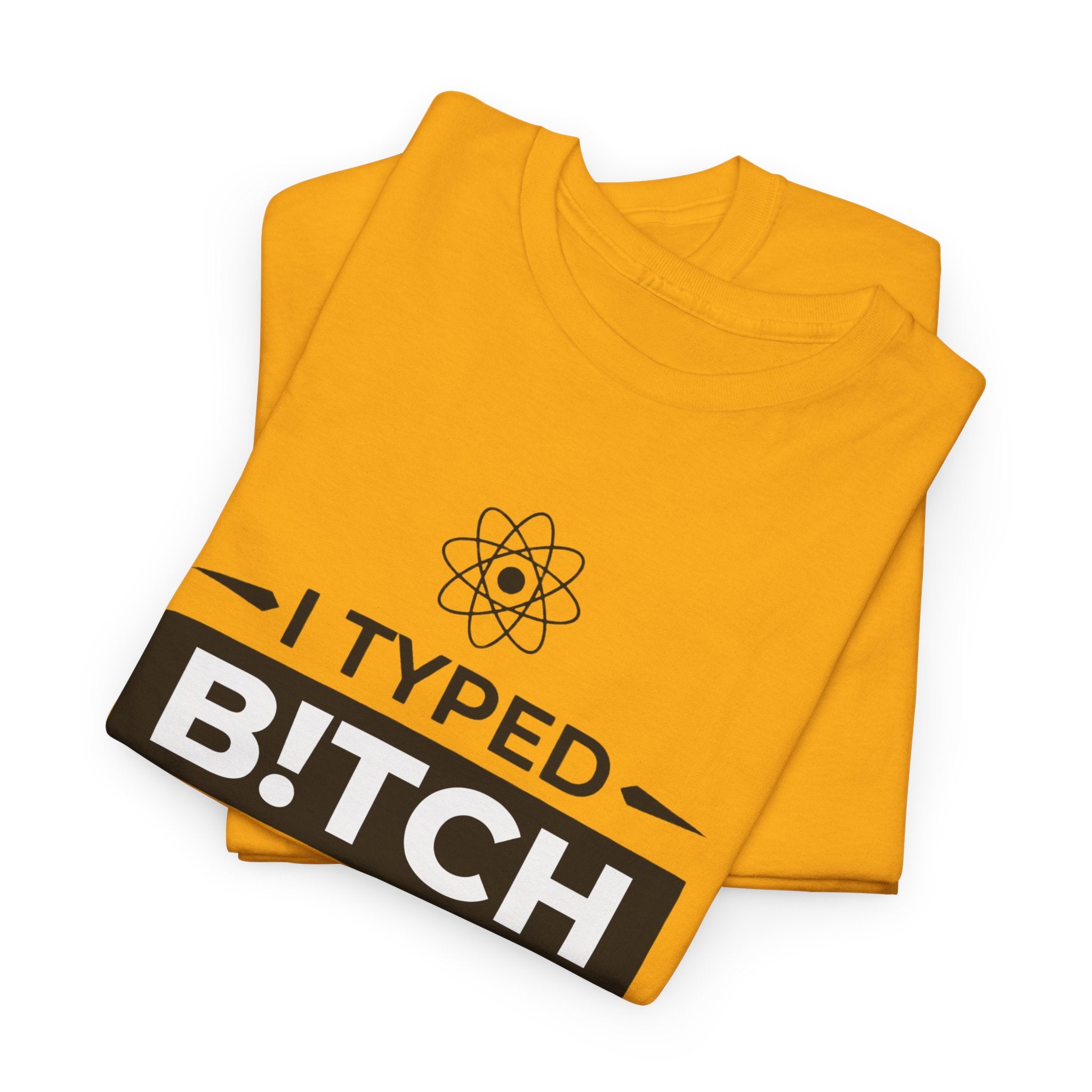 Funny Sarcastic Tee - I Typed Bitch Into My GPS Unisex T-Shirt | Petty Best Friend Shirt