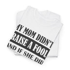 Funny Sibling Graphic Tee - My Mom Didnt Raise A Fool Sister Unisex T-Shirt