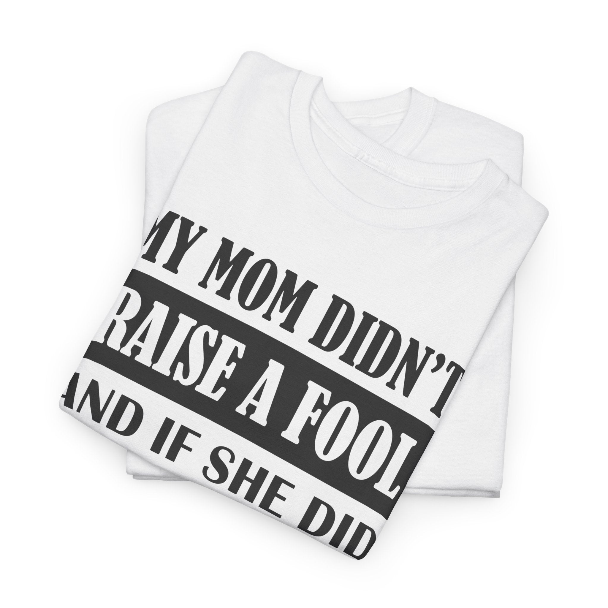 Funny Sibling Graphic Tee - My Mom Didnt Raise A Fool Sister Unisex T-Shirt