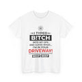 Funny Sarcastic Tee - I Typed Bitch Into My GPS Unisex T-Shirt | Petty Best Friend Shirt