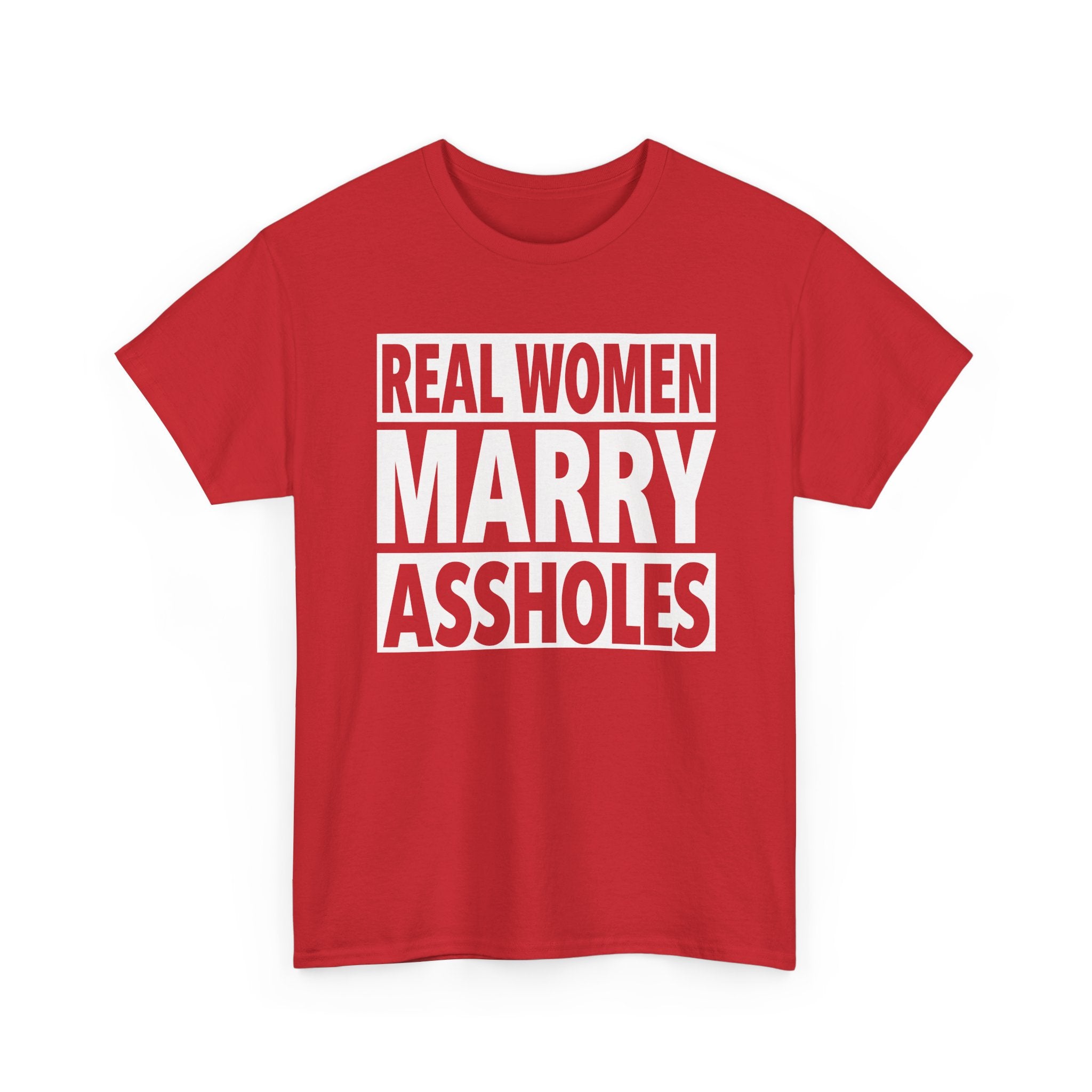 Funny Marriage Graphic Tee - Real Women Marry Assholes Unisex T-Shirt