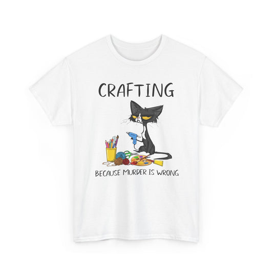 Funny Crafting Graphic Tee - Crafting Because Murder Is Wrong Cat Unisex T-Shirt