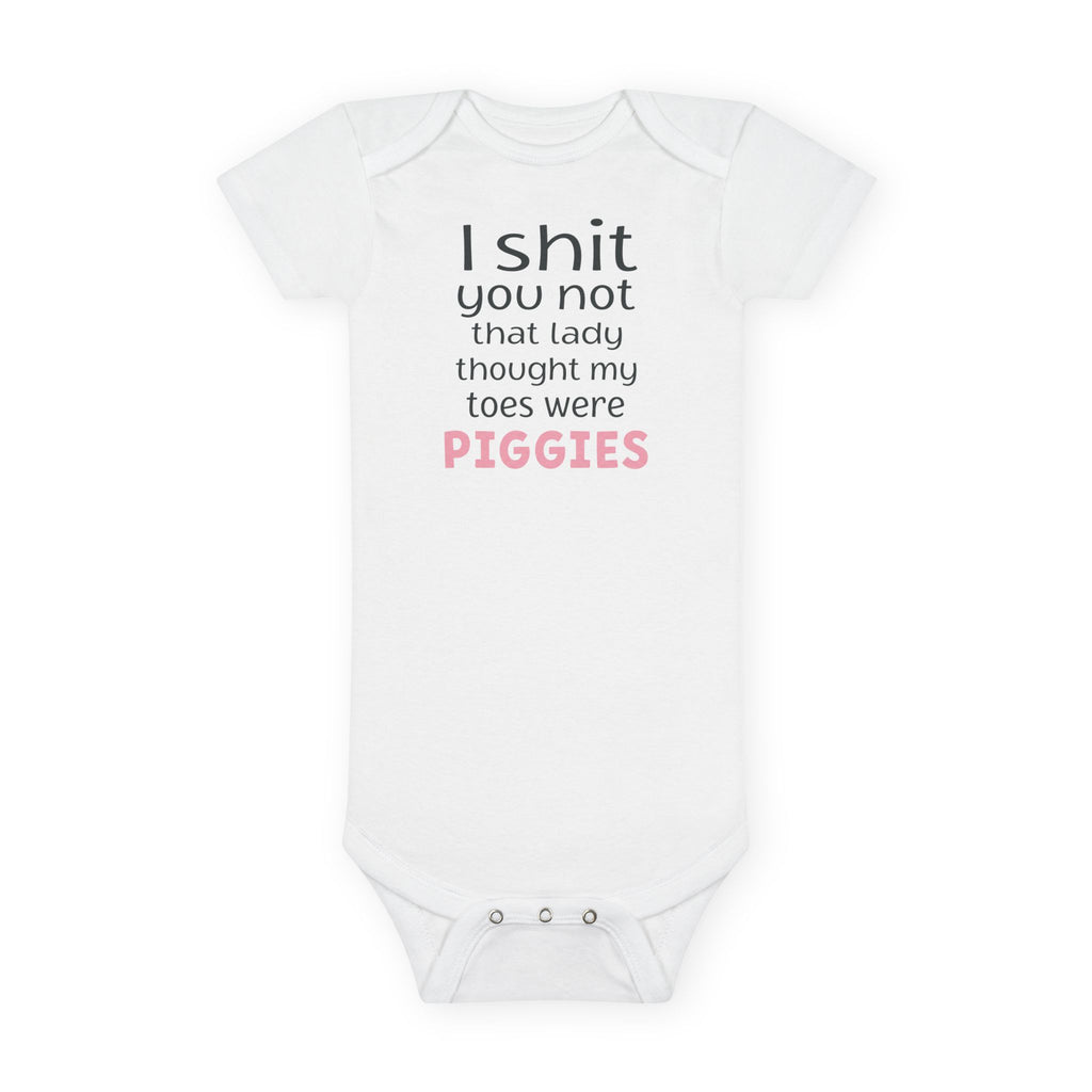 Funny Baby Onesie - I Shit You Not That Lady Thought My Toes Were Piggies Bodysuit