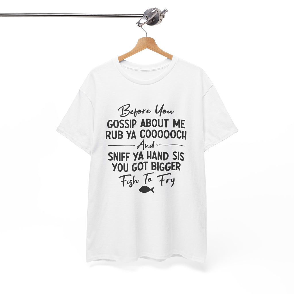 Funny Savage Quote Tee - Before You Gossip About Me Unisex T-Shirt