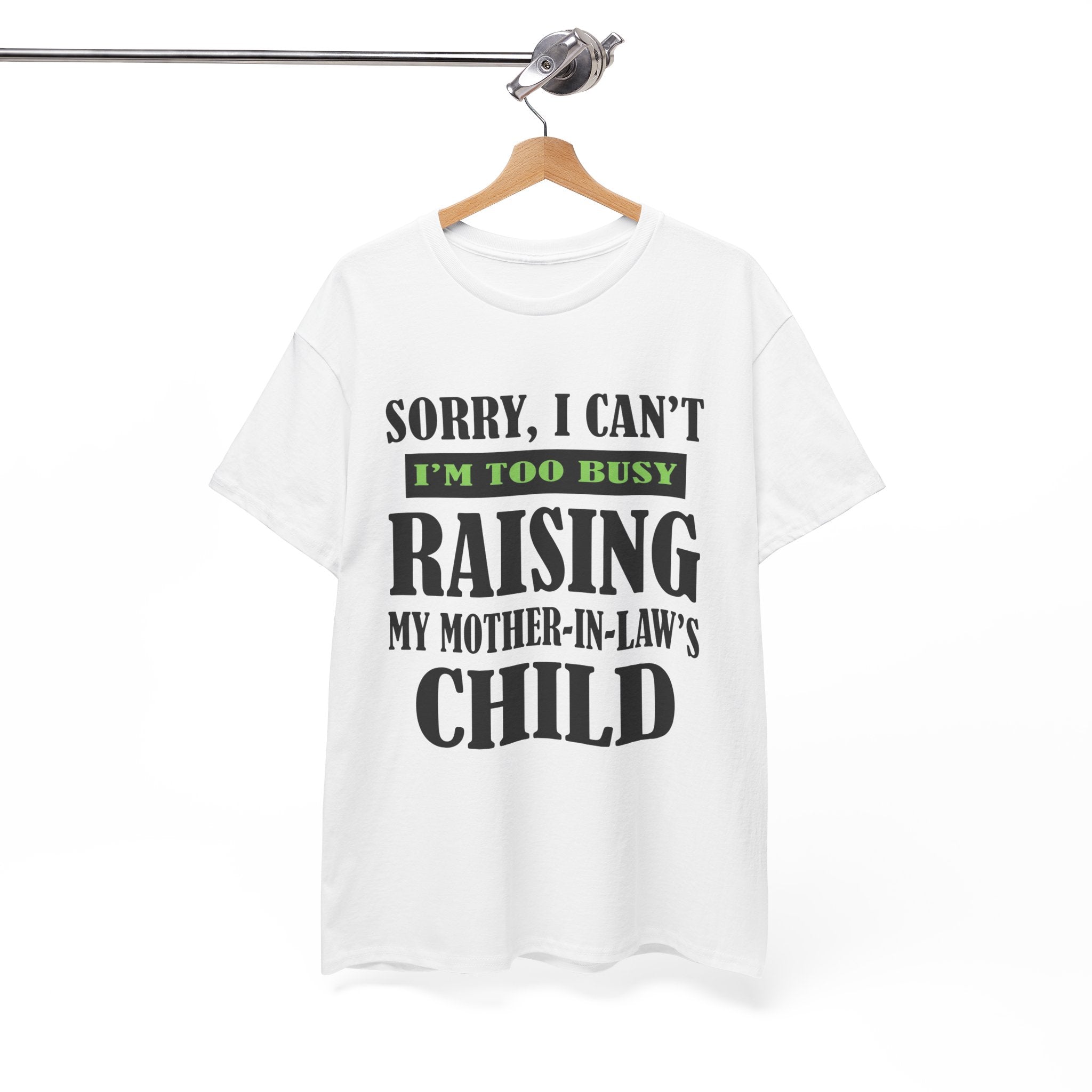 Funny Wife Graphic Tee - Too Busy Raising My Mother-In-Laws Child Unisex T-Shirt