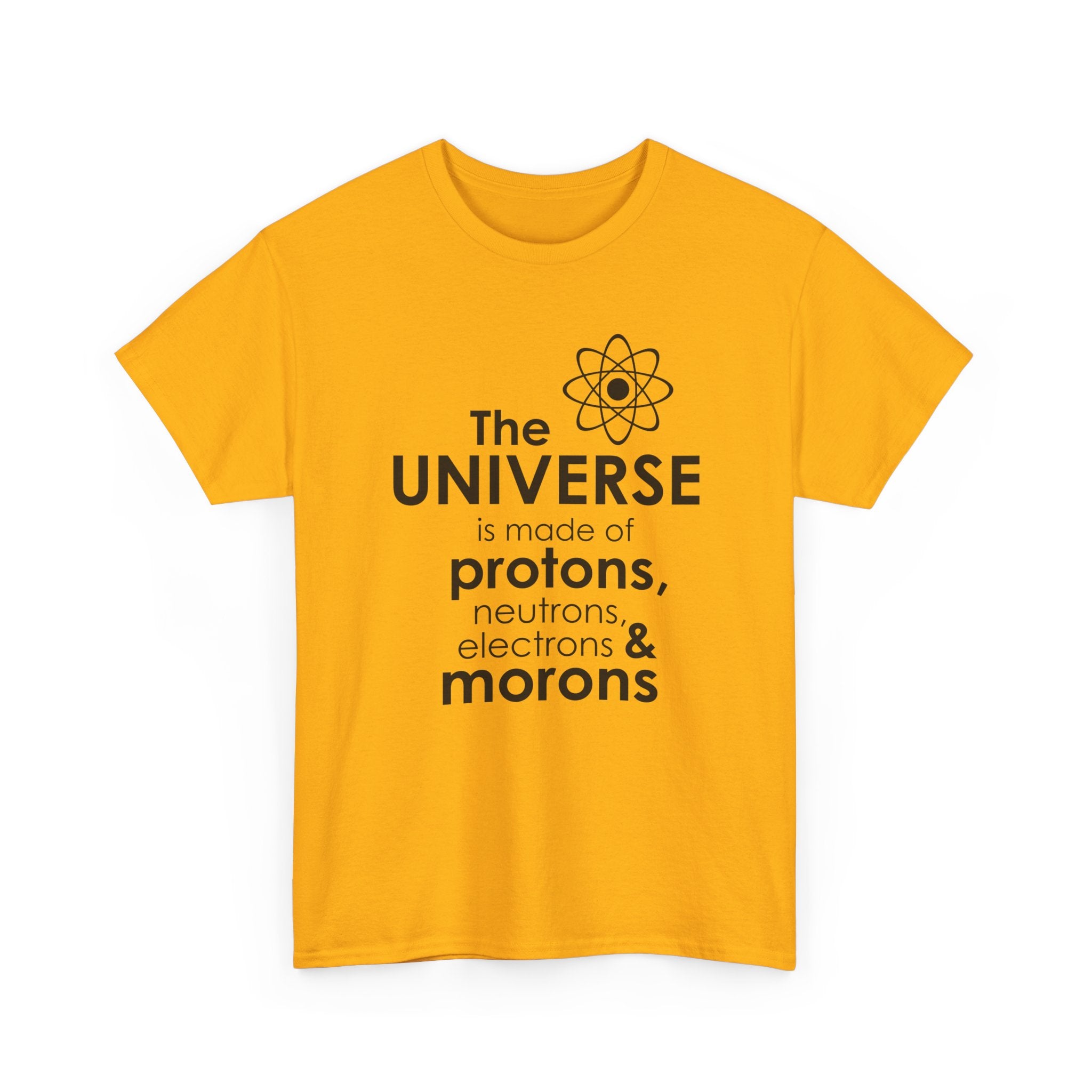 Funny Science Graphic Tee - The Universe Is Made Of Morons Unisex T-Shirt