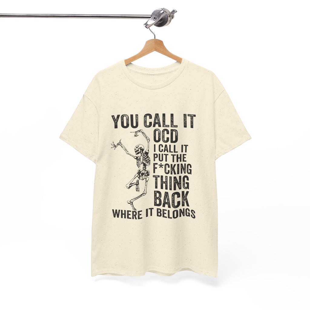 Funny Skeleton Graphic Tee - You Call It OCD Unisex Sarcastic T-Shirt