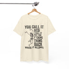 Funny Skeleton Graphic Tee - You Call It OCD Unisex Sarcastic T-Shirt