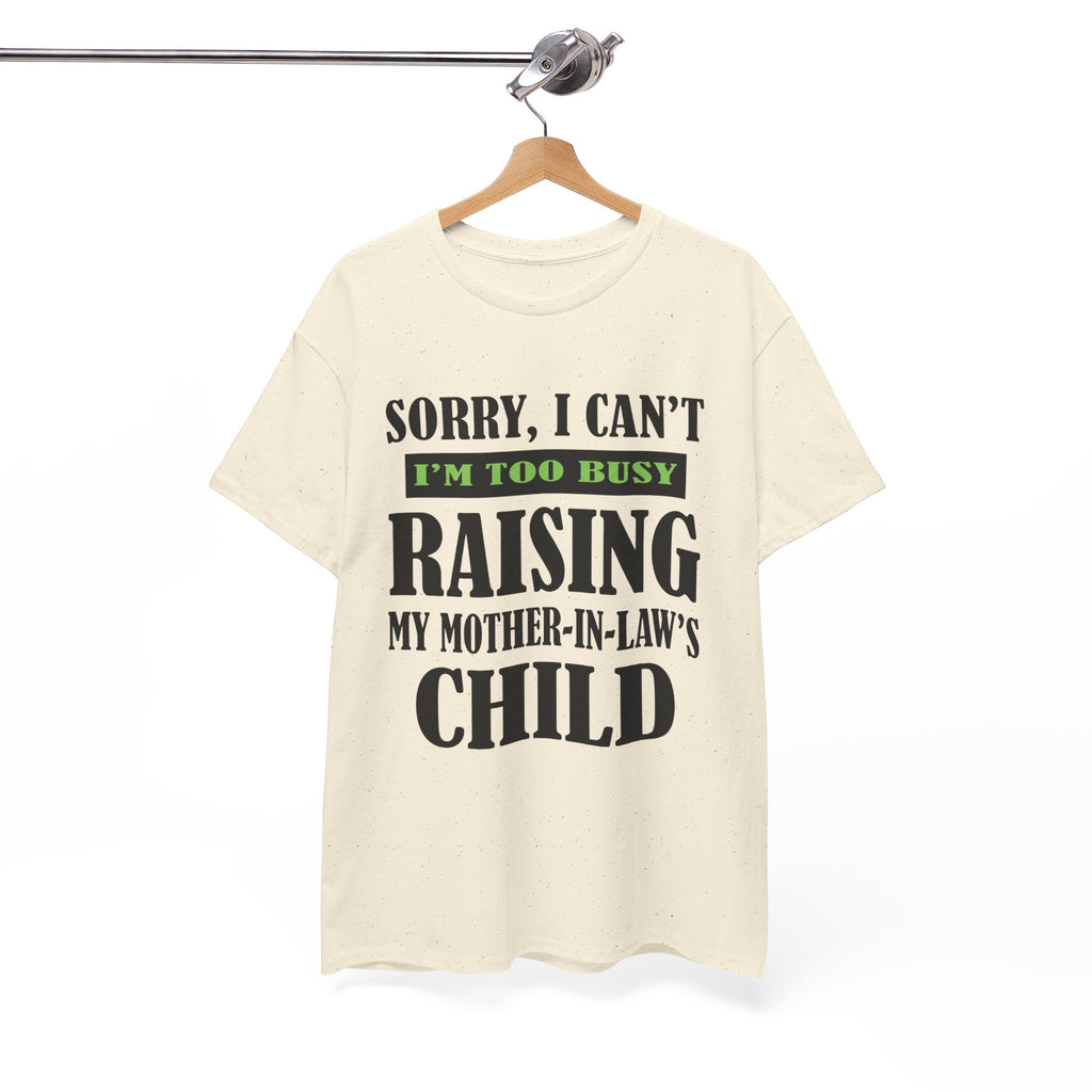 Funny Wife Graphic Tee - Too Busy Raising My Mother-In-Laws Child Unisex T-Shirt