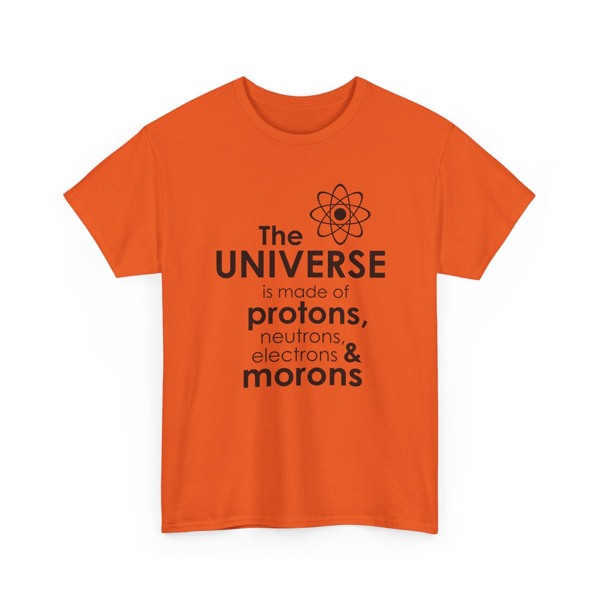 Funny Science Graphic Tee - The Universe Is Made Of Morons Unisex T-Shirt
