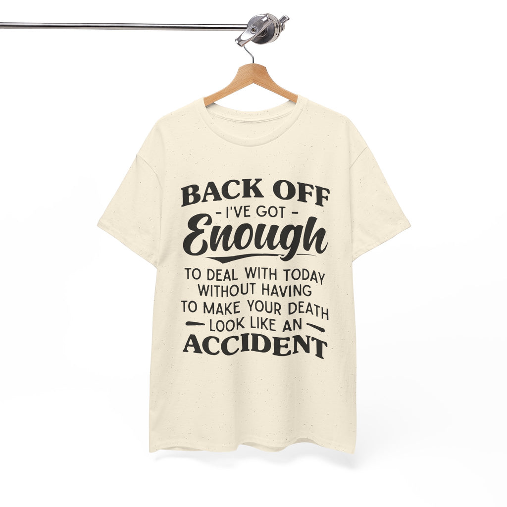 Sarcastic Graphic Tee - Back Off I've Got Enough To Deal With Unisex T-Shirt