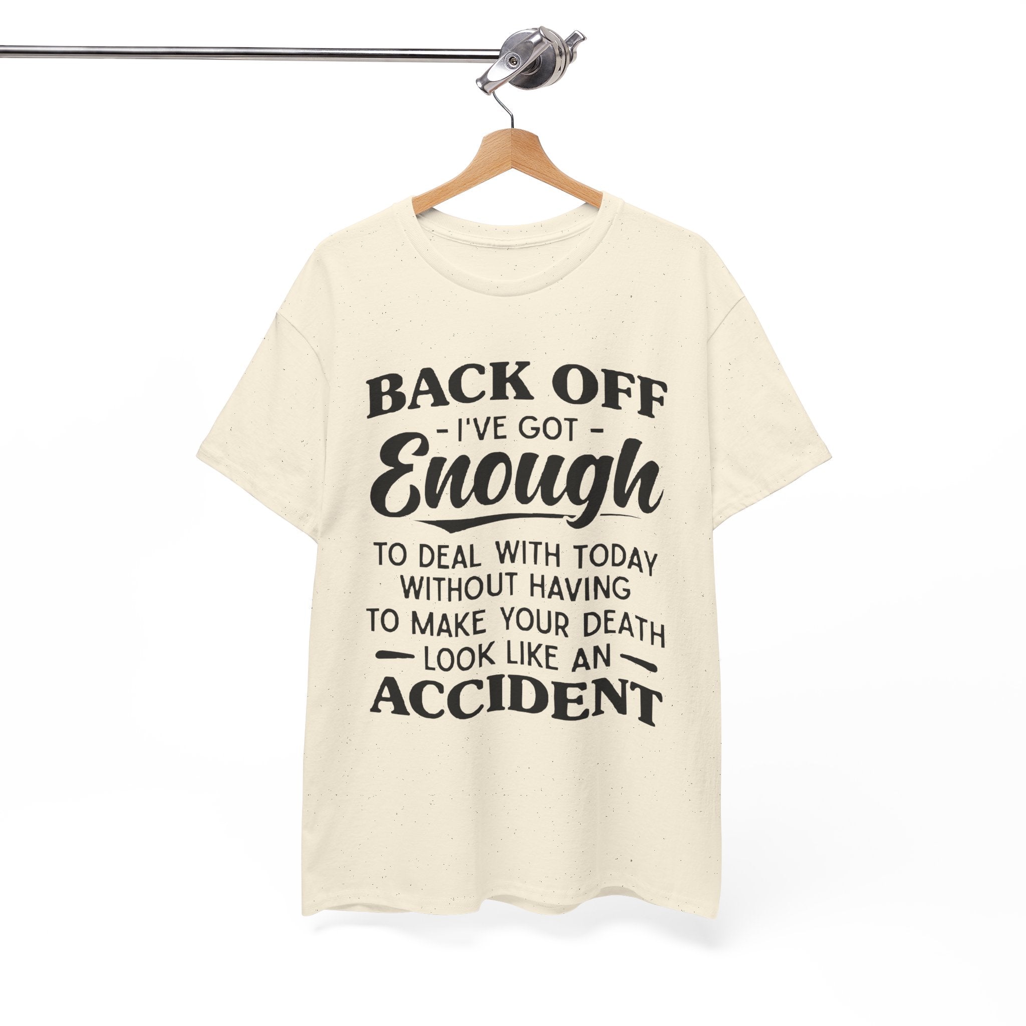 Sarcastic Graphic Tee - Back Off I've Got Enough To Deal With Unisex T-Shirt