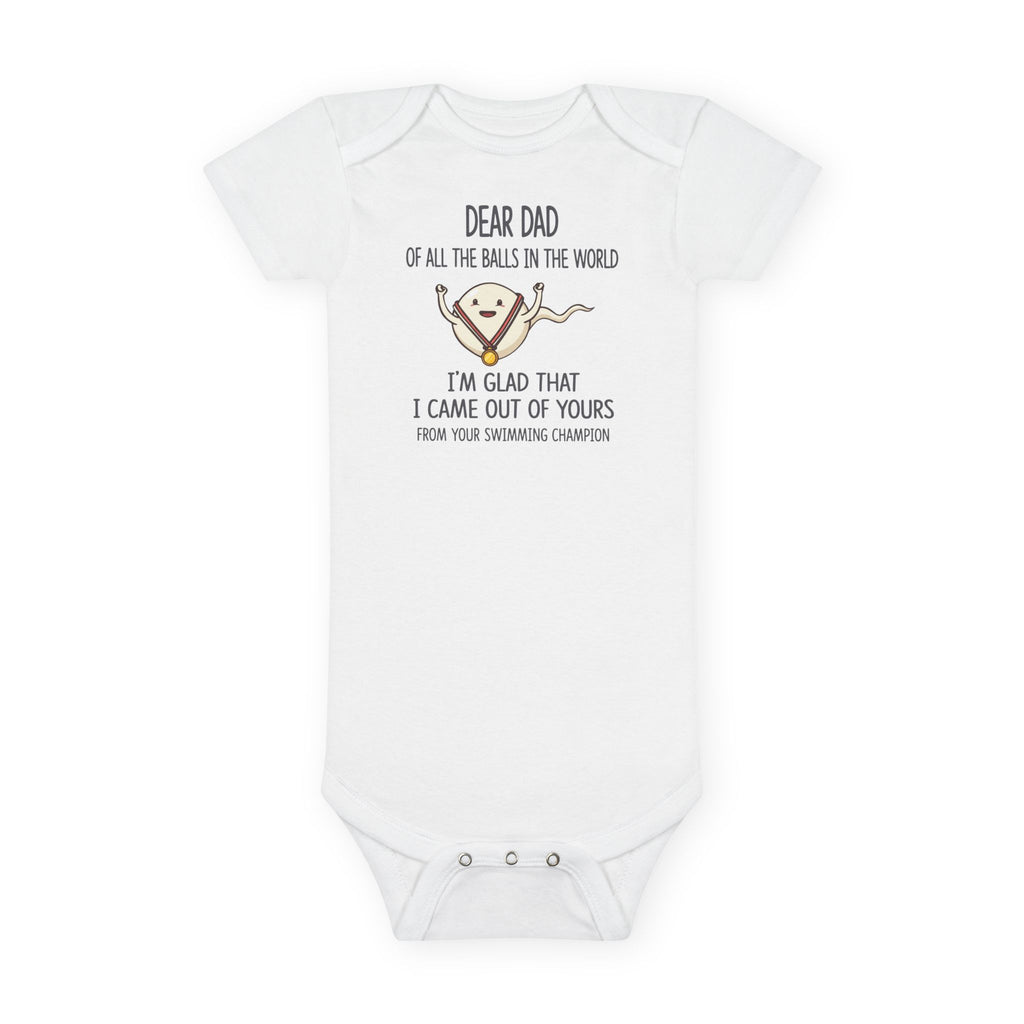 Funny Baby Onesie - Dear Dad Of All The Balls Im Glad I Came Out Of Yours Bodysuit