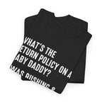 Funny Relationship Tee - Whats The Return Policy On A Baby Daddy Unisex T-Shirt