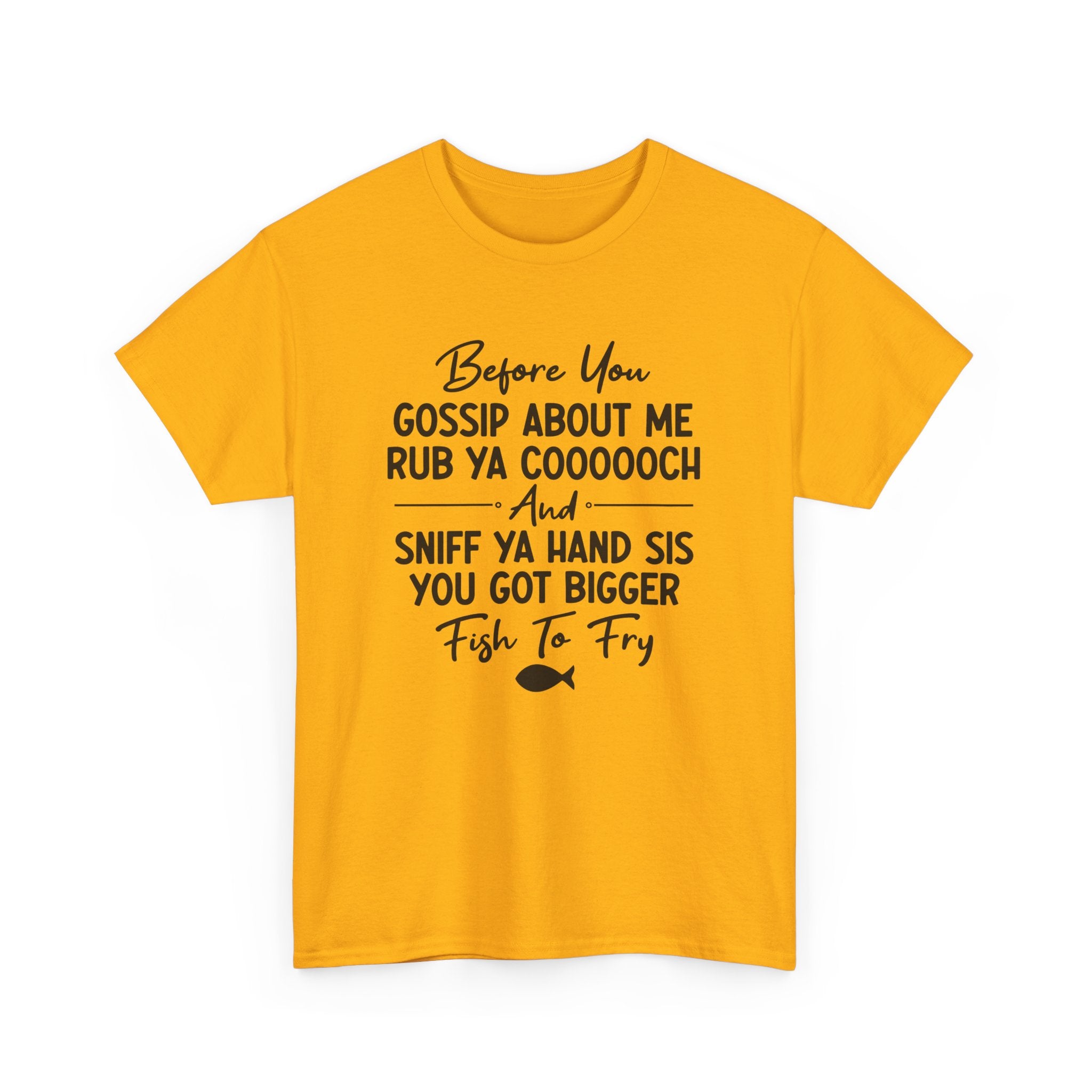 Funny Savage Quote Tee - Before You Gossip About Me Unisex T-Shirt