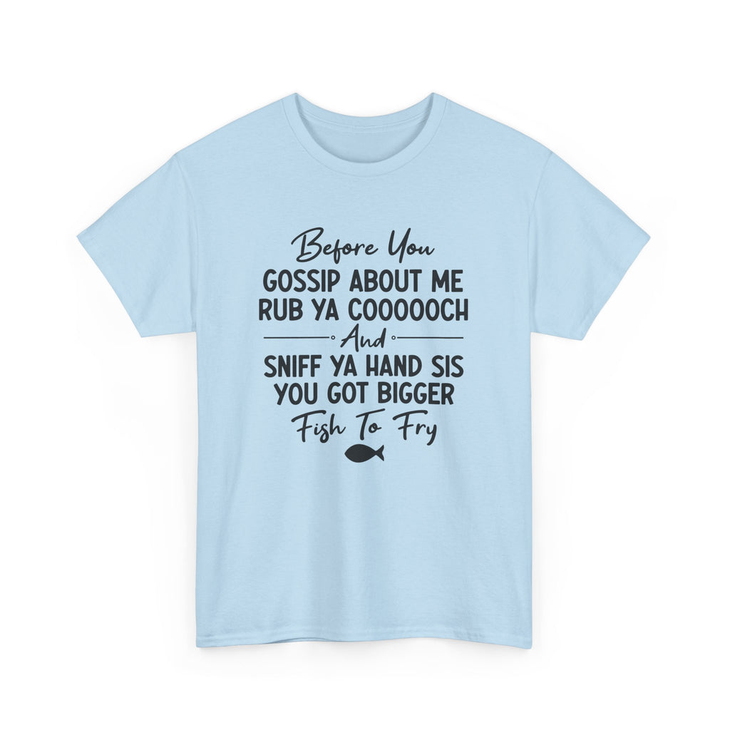 Funny Savage Quote Tee - Before You Gossip About Me Unisex T-Shirt