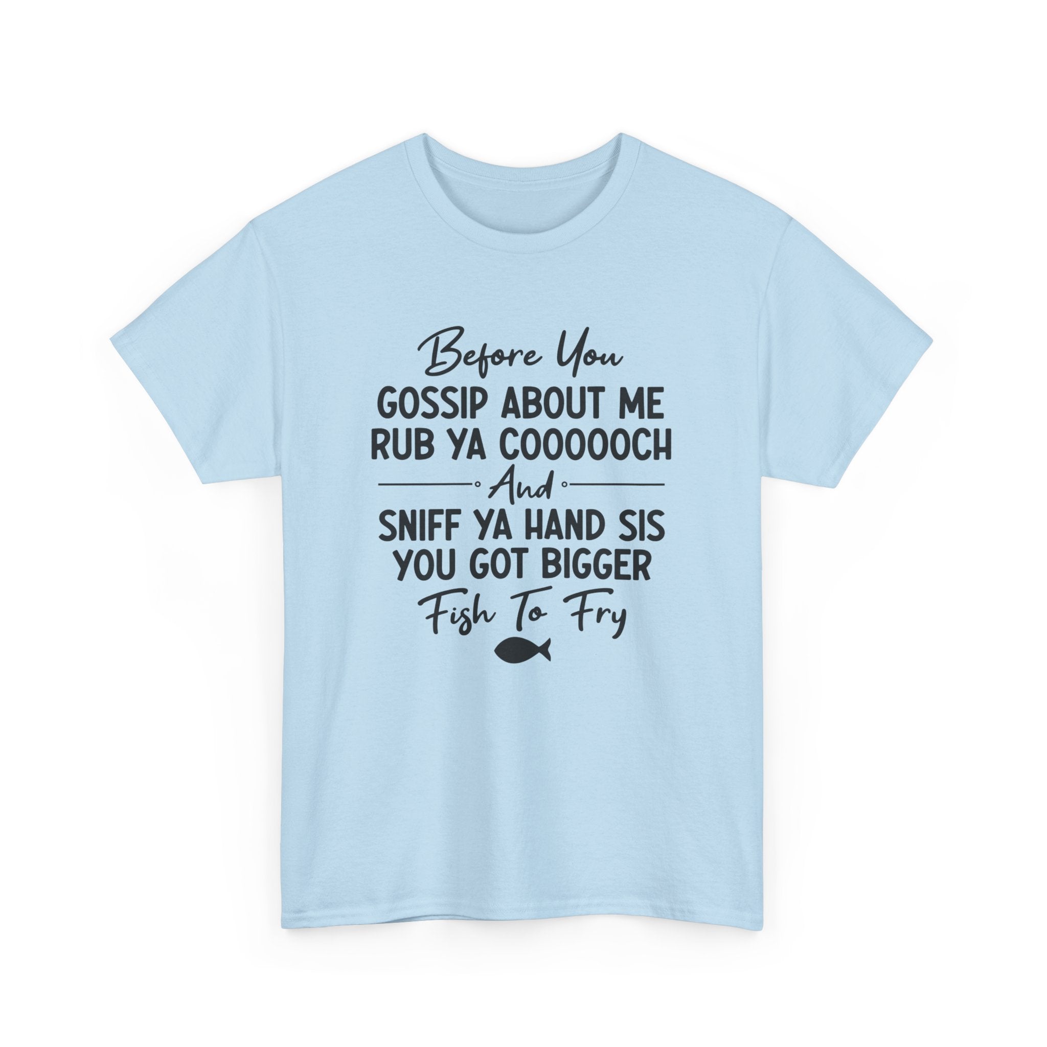 Funny Savage Quote Tee - Before You Gossip About Me Unisex T-Shirt