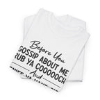 Funny Savage Quote Tee - Before You Gossip About Me Unisex T-Shirt