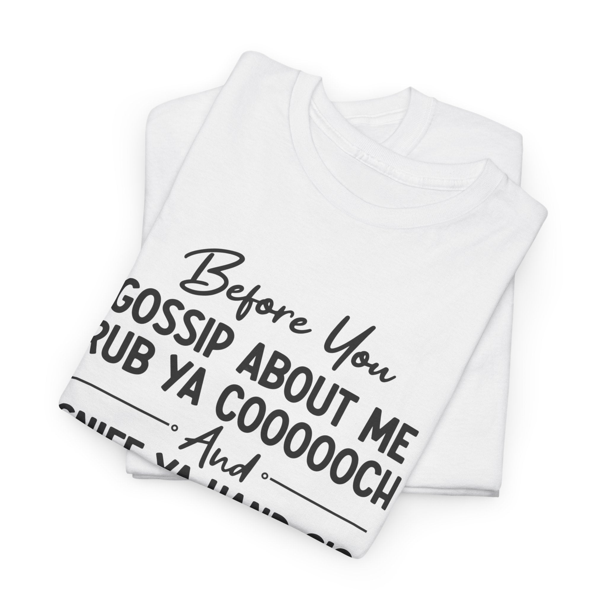 Funny Savage Quote Tee - Before You Gossip About Me Unisex T-Shirt