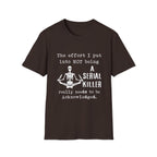 T-Shirt — 'The Effort I Put Into Not Being A Serial Killer' Funny Skeleton Graphic Tee