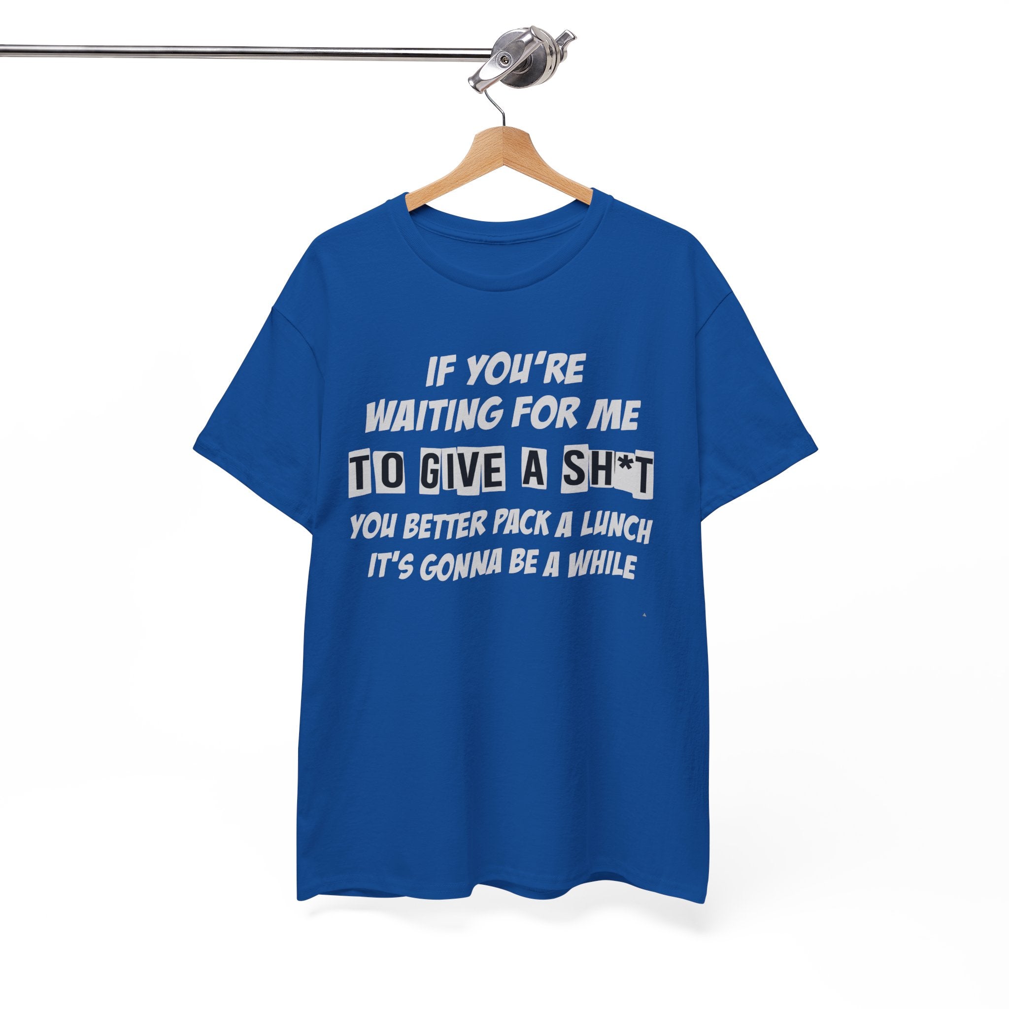 Funny Sarcastic Tee - If Youre Waiting For Me To Give A Sh*t Unisex T-Shirt