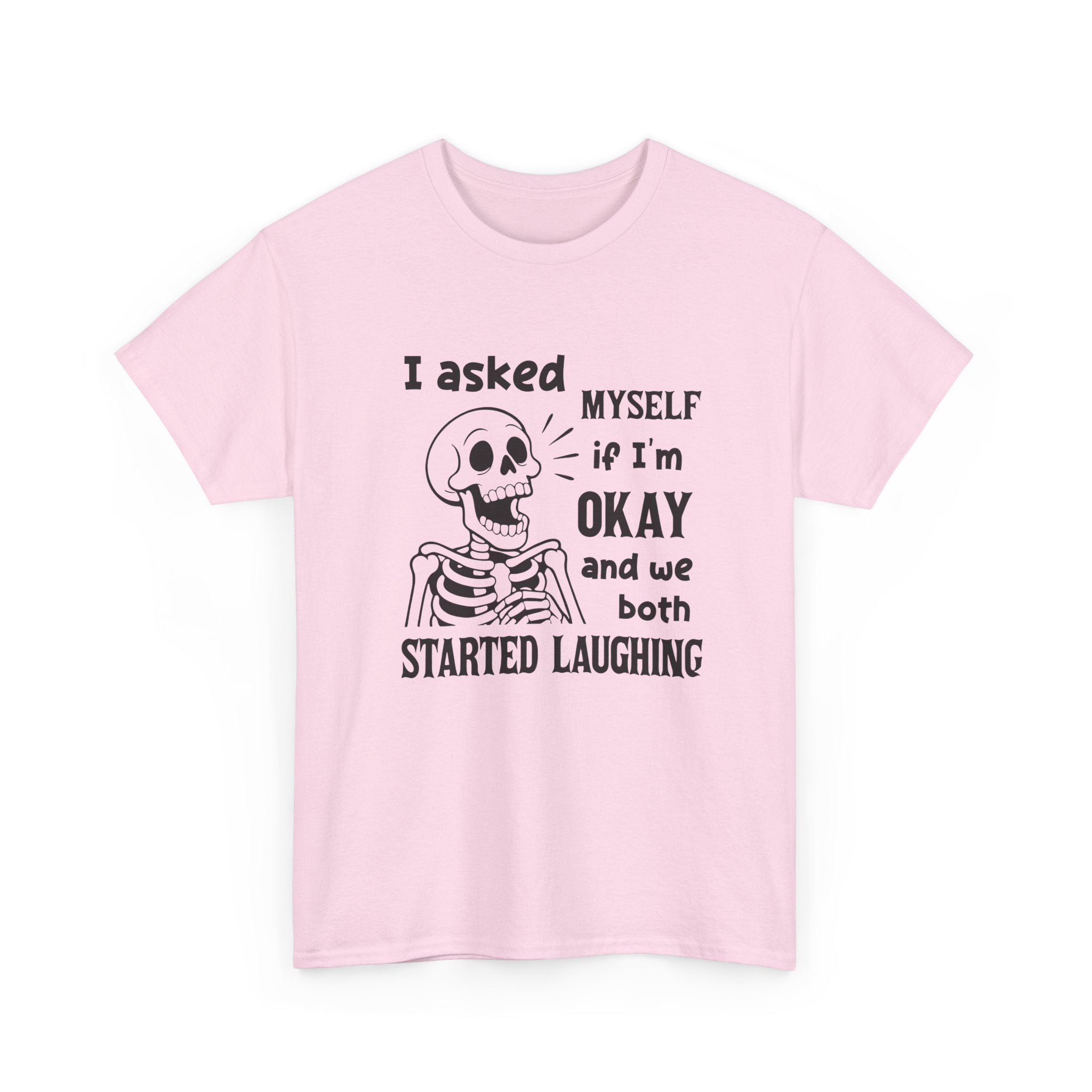 Funny Skeleton Graphic Tee - I Asked Myself If Im Okay Unisex T-Shirt