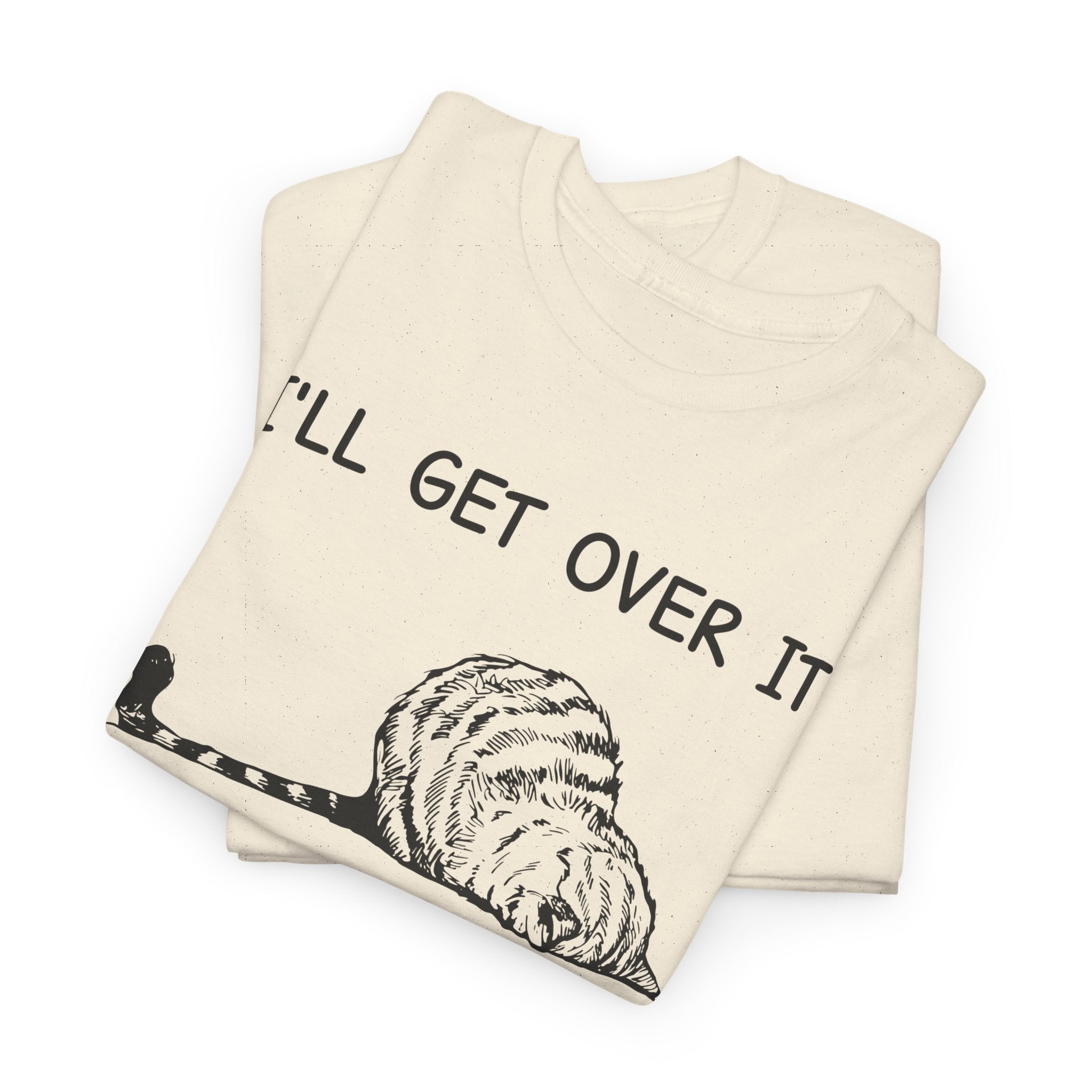 Funny Cat Graphic Tee - Ill Get Over It I Just Need To Be Dramatic First Unisex T-Shirt