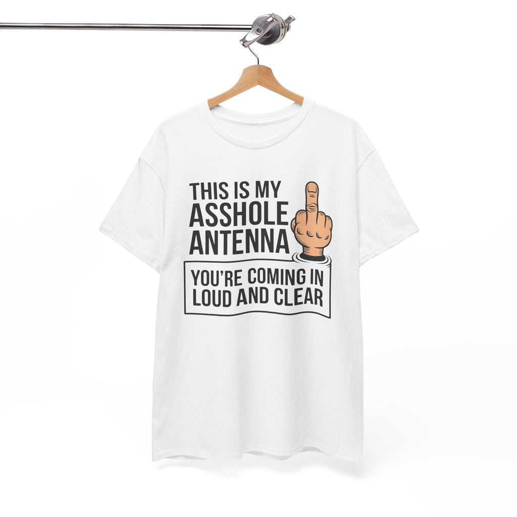 Funny Sarcastic Tee - This Is My Asshole Antenna Unisex T-Shirt | Edgy Graphic Shirt