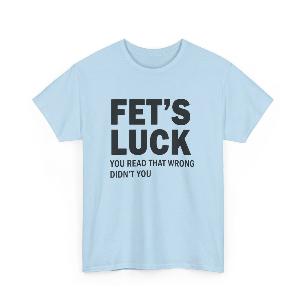 Funny Mind Trick Graphic Tee - Fets Luck You Read That Wrong Unisex T-Shirt