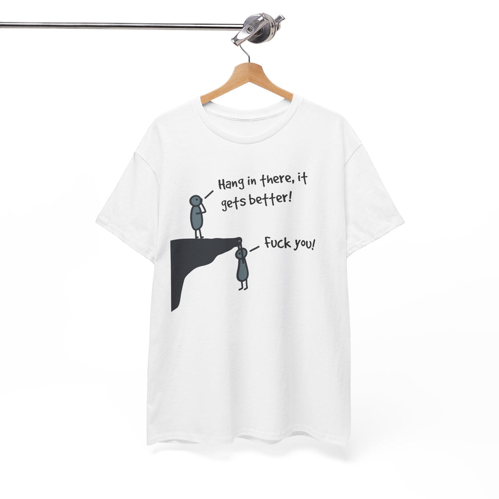 Ironic Motivational Tee - Hang In There It Gets Better Stickman Unisex T-Shirt