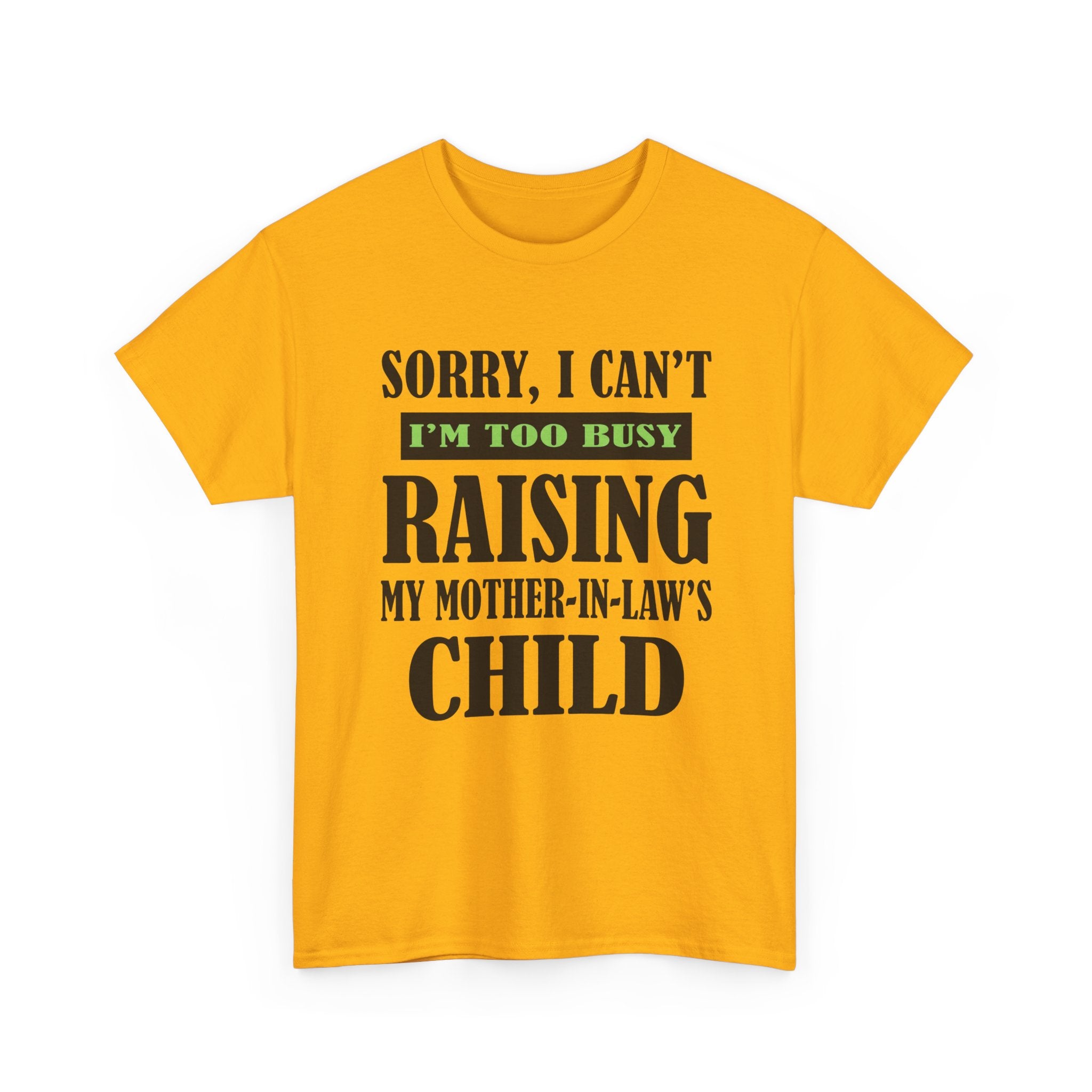 Funny Wife Graphic Tee - Too Busy Raising My Mother-In-Laws Child Unisex T-Shirt