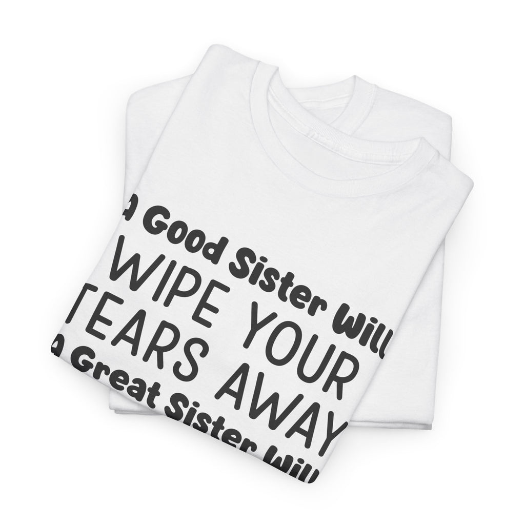 Funny Sibling Graphic Tee - A Great Sister Will Run Over The Idiot Unisex T-Shirt