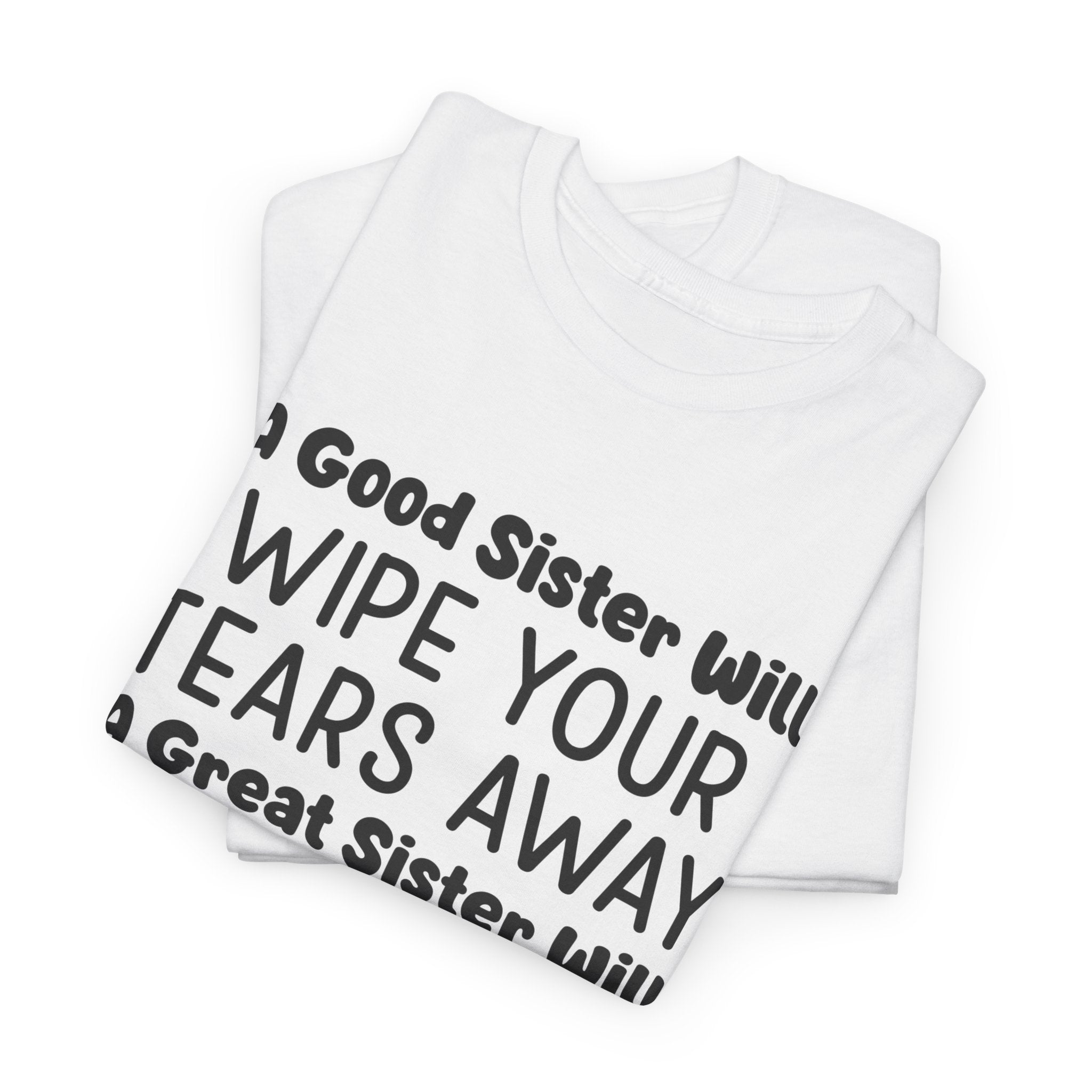 Funny Sibling Graphic Tee - A Great Sister Will Run Over The Idiot Unisex T-Shirt
