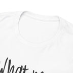 Funny T-Rex Graphic Tee - What Now Bitch Dinosaur Unisex T-Shirt
