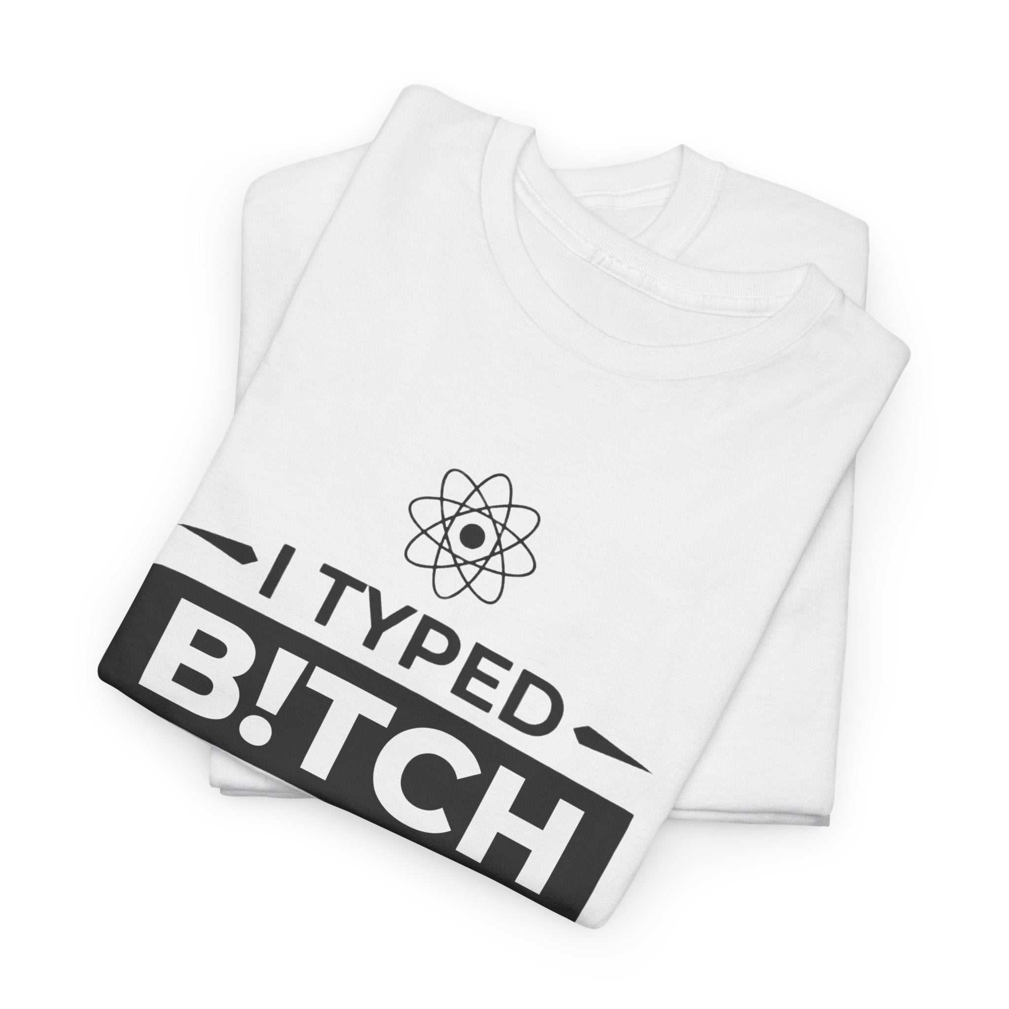Funny Sarcastic Tee - I Typed Bitch Into My GPS Unisex T-Shirt | Petty Best Friend Shirt