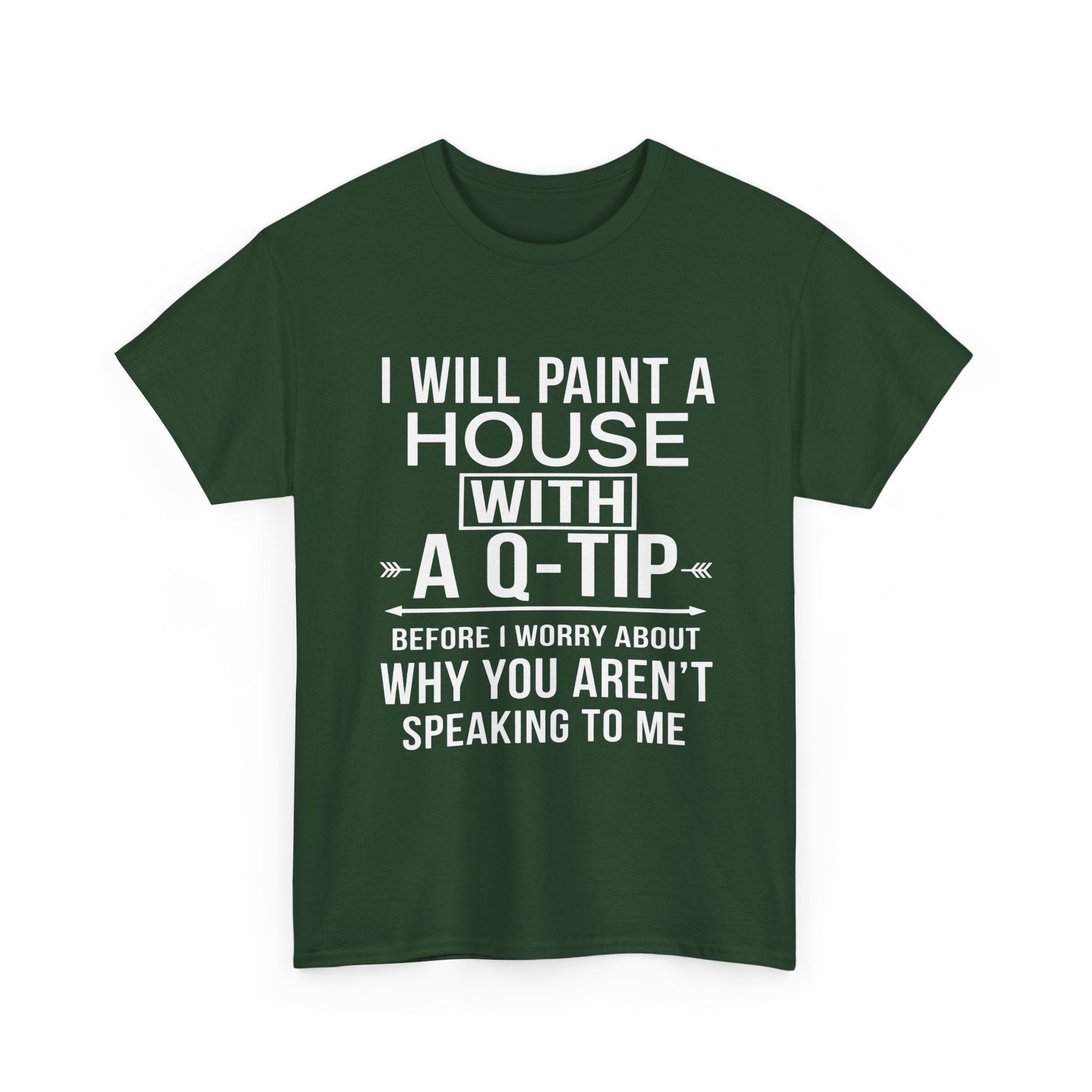 Funny Sarcastic Tee - I Will Paint A House With A Q-Tip Unisex T-Shirt