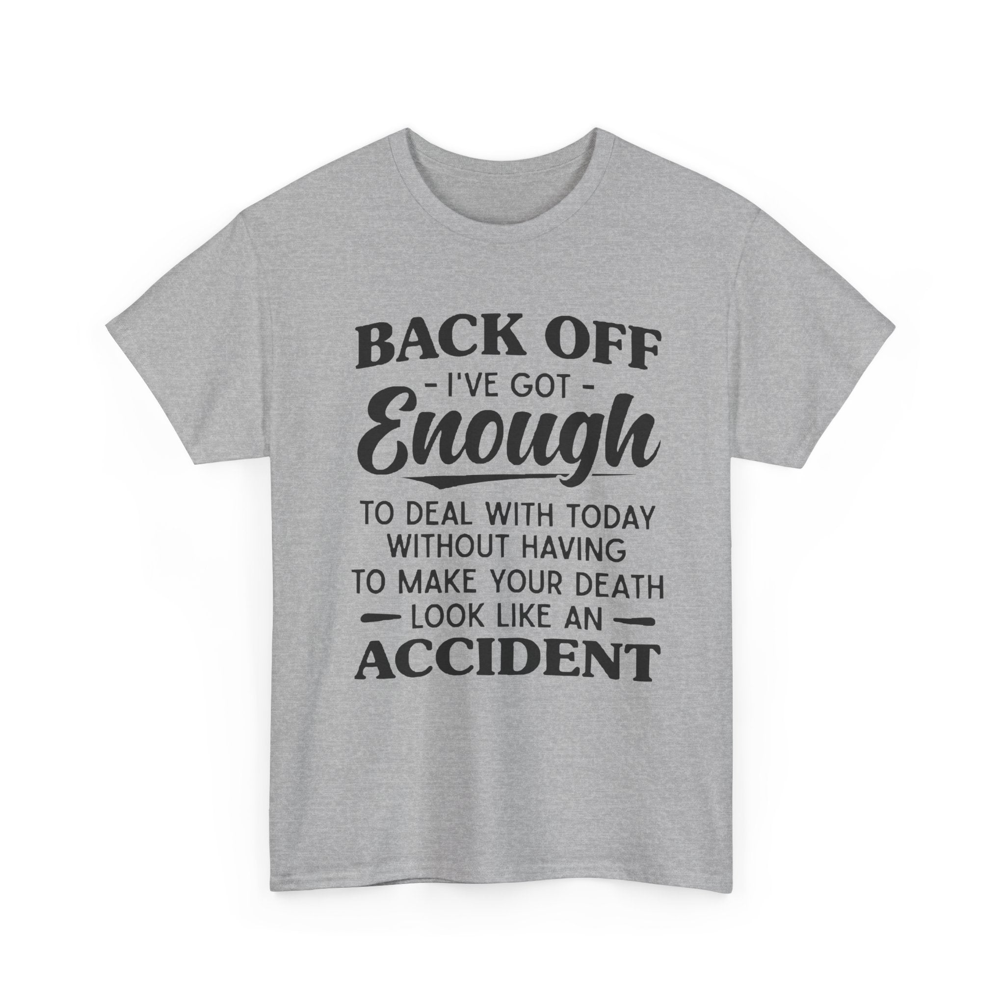 Sarcastic Graphic Tee - Back Off I've Got Enough To Deal With Unisex T-Shirt