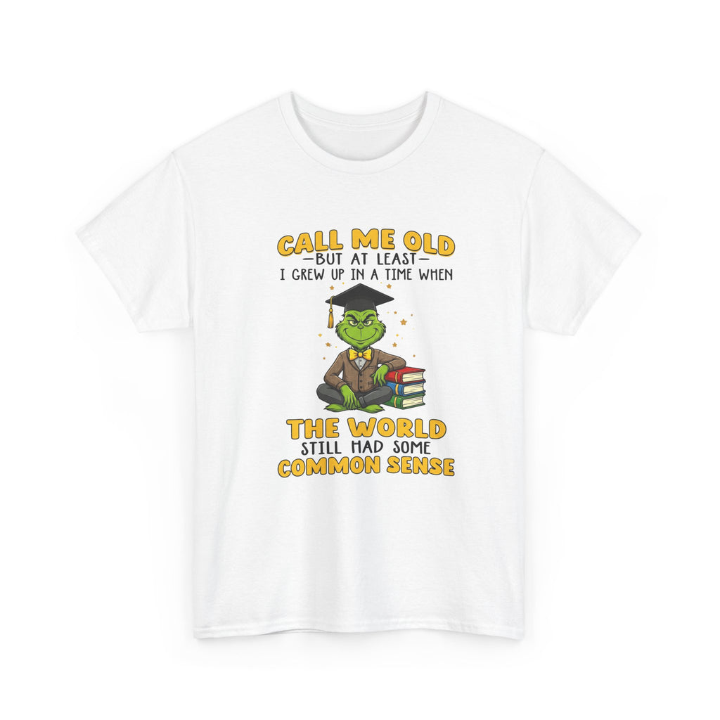 Funny Grinch Graphic Tee - Call Me Old Common Sense Unisex T-Shirt