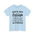 Sarcastic Graphic Tee - Back Off I've Got Enough To Deal With Unisex T-Shirt