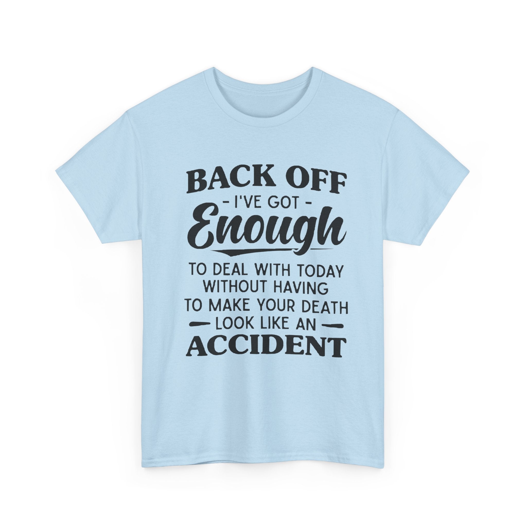 Sarcastic Graphic Tee - Back Off I've Got Enough To Deal With Unisex T-Shirt