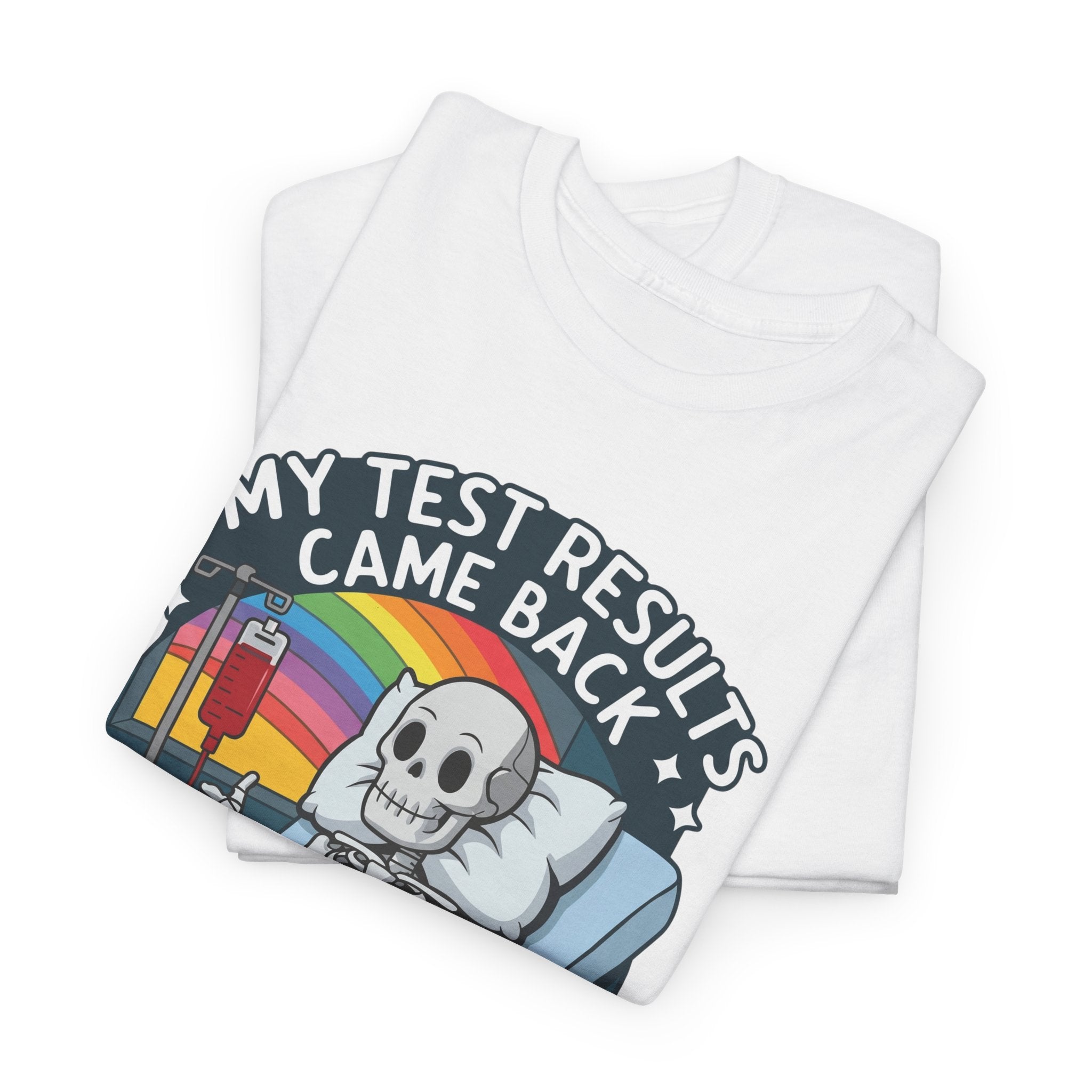 Funny Skeleton Graphic Tee - My Test Results Came Back Unisex T-Shirt